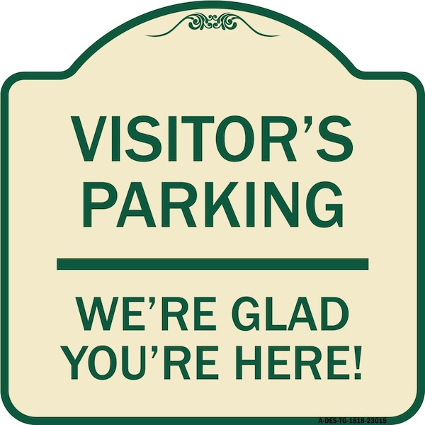 Reserved Parking Visitor Parking Were Glad Youre Here! Heavy-Gauge Alum, 18" x 18", TG-1818-23015